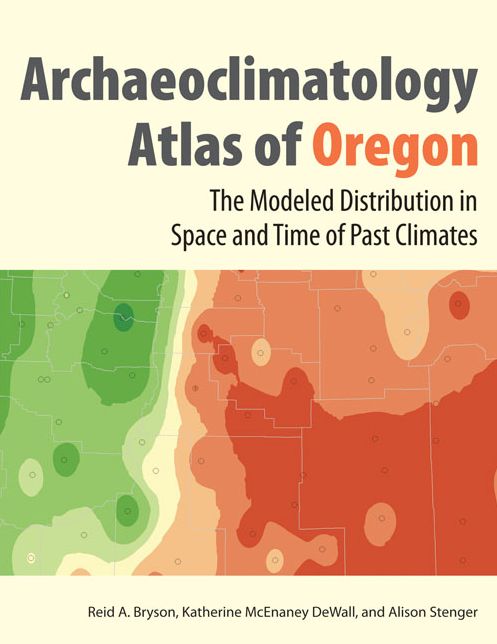 The Archaeoclimatology Atlas of Oregon: The Modeled Distribution in Space and Time of Past Climates
