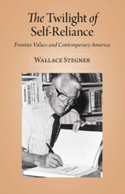 The Twilight of Self Reliance: Frontier Values and Contemporary America