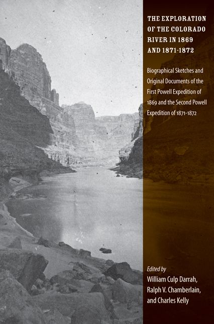 Exploration of the Colorado River in 1869 and 1871-1872: Biographical Sketches and Original Documents of the First Powell Expedition of 1869 and the Second Powell Expedition of 1871-1872