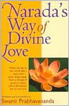 Narada's Way of Divine Love: The Bhakti Sutras