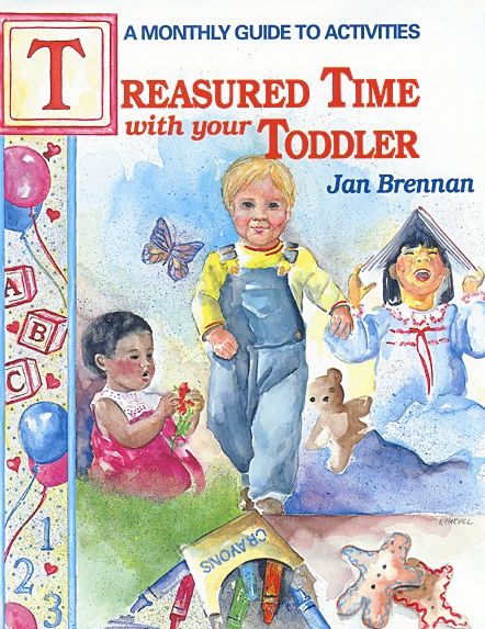 Treasured Time with Your Toddler: A Monthly Guide to Activities