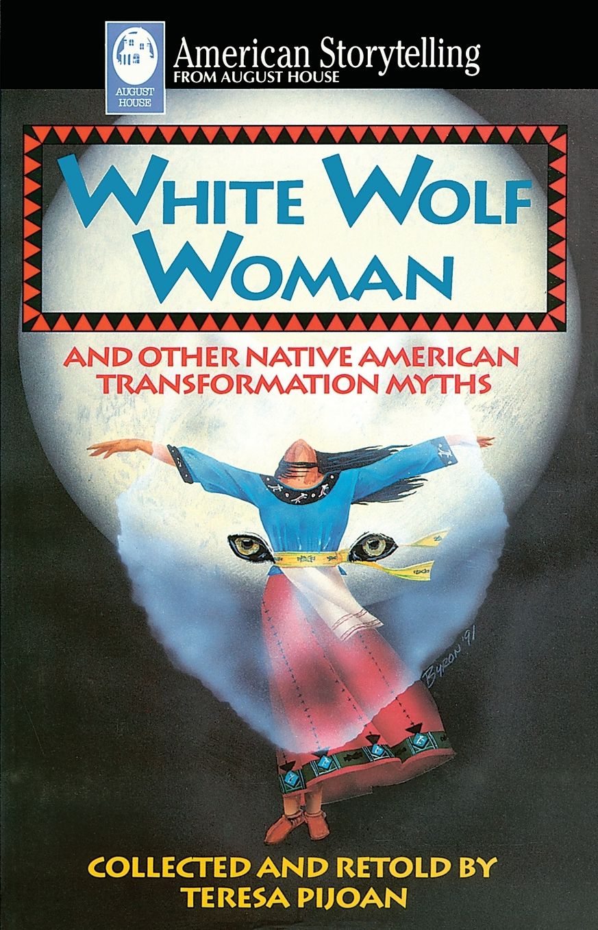 White Wolf Woman: Native American Transformation Myths