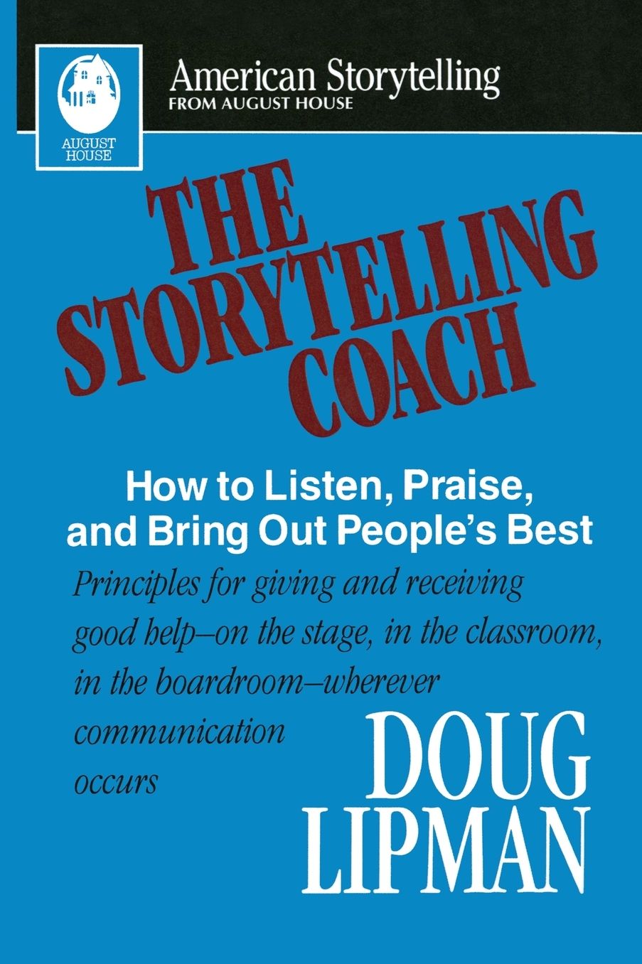 The Storytelling Coach: How to Listen, Praise, and Bring Out People's Best