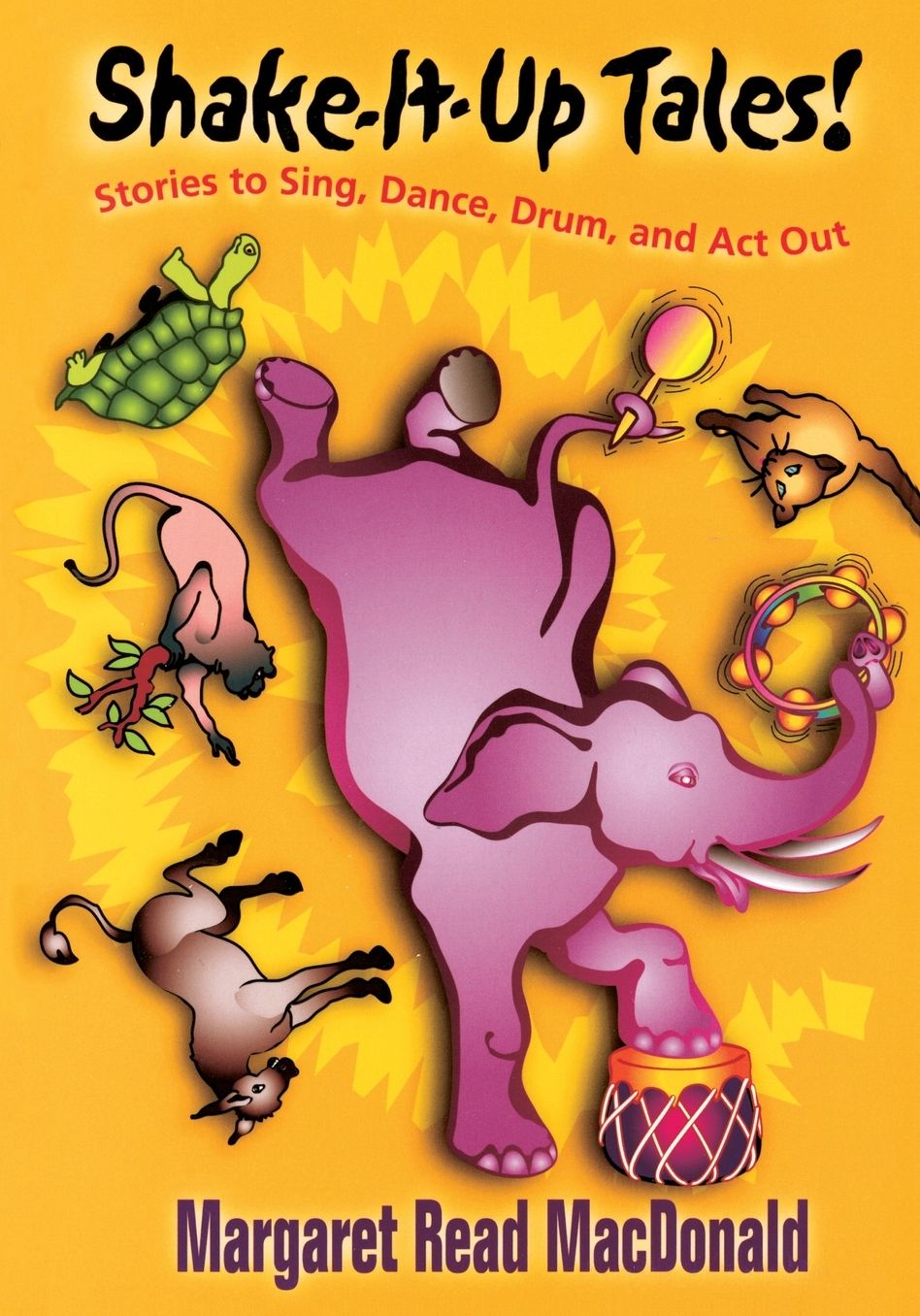 Shake-It-up Tales!: Stories to Sing, Dance, Drum, and Act Out