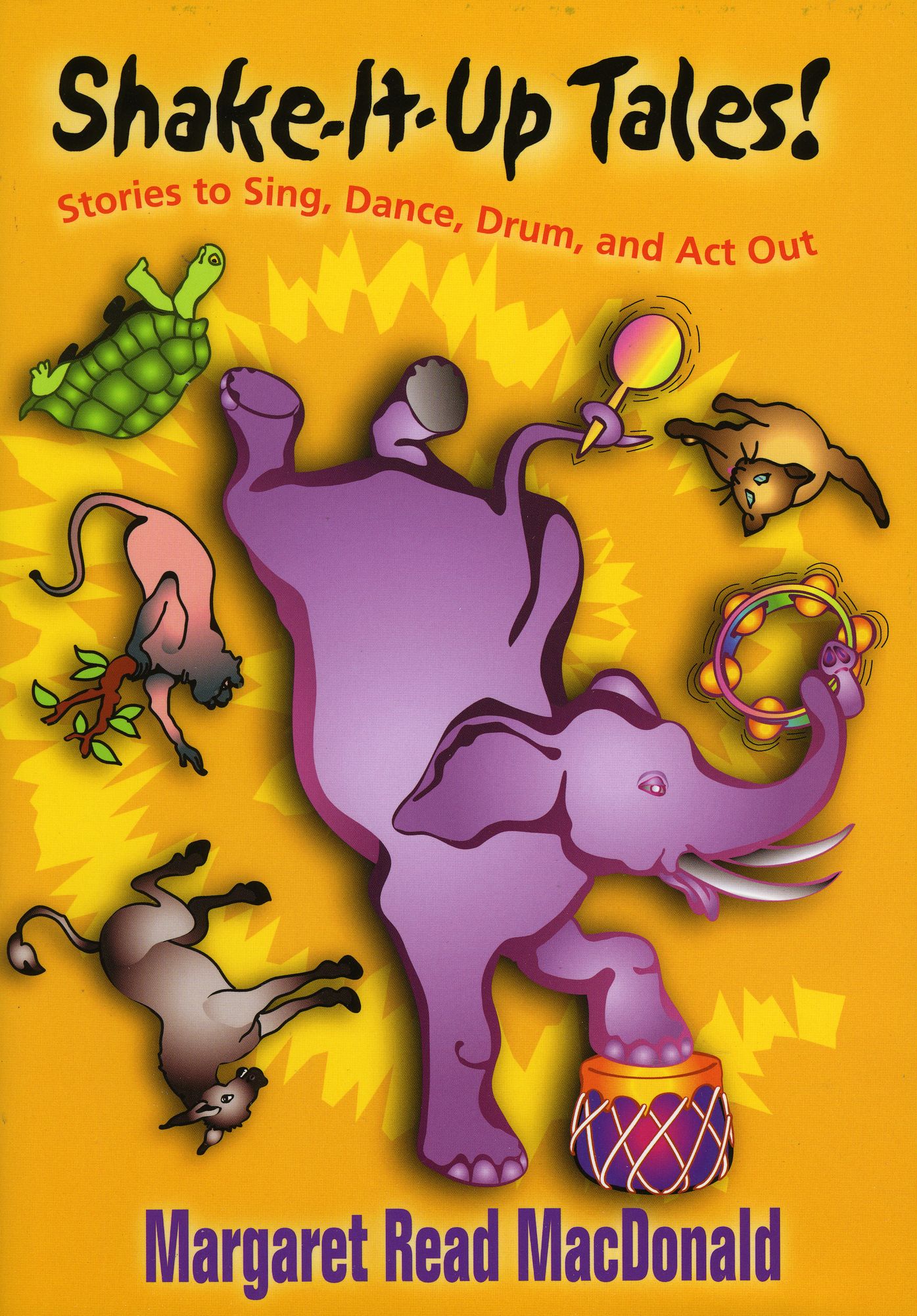 Shake-It-up Tales!: Stories to Sing, Dance, Drum, and Act Out