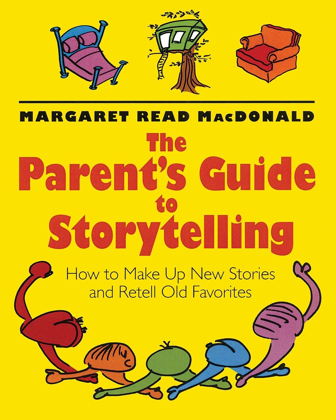 The Parent's Guide to Storytelling: How to Make up New Stories and Retell Old Favorites
