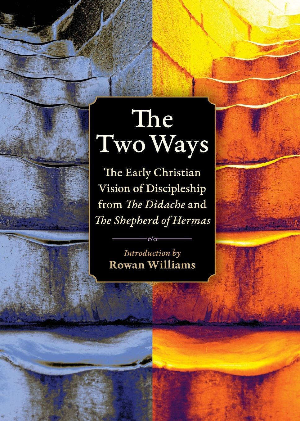 The Two Ways: The Early Christian Vision of Discipleship from the Shepherd of Hermas and the Didache