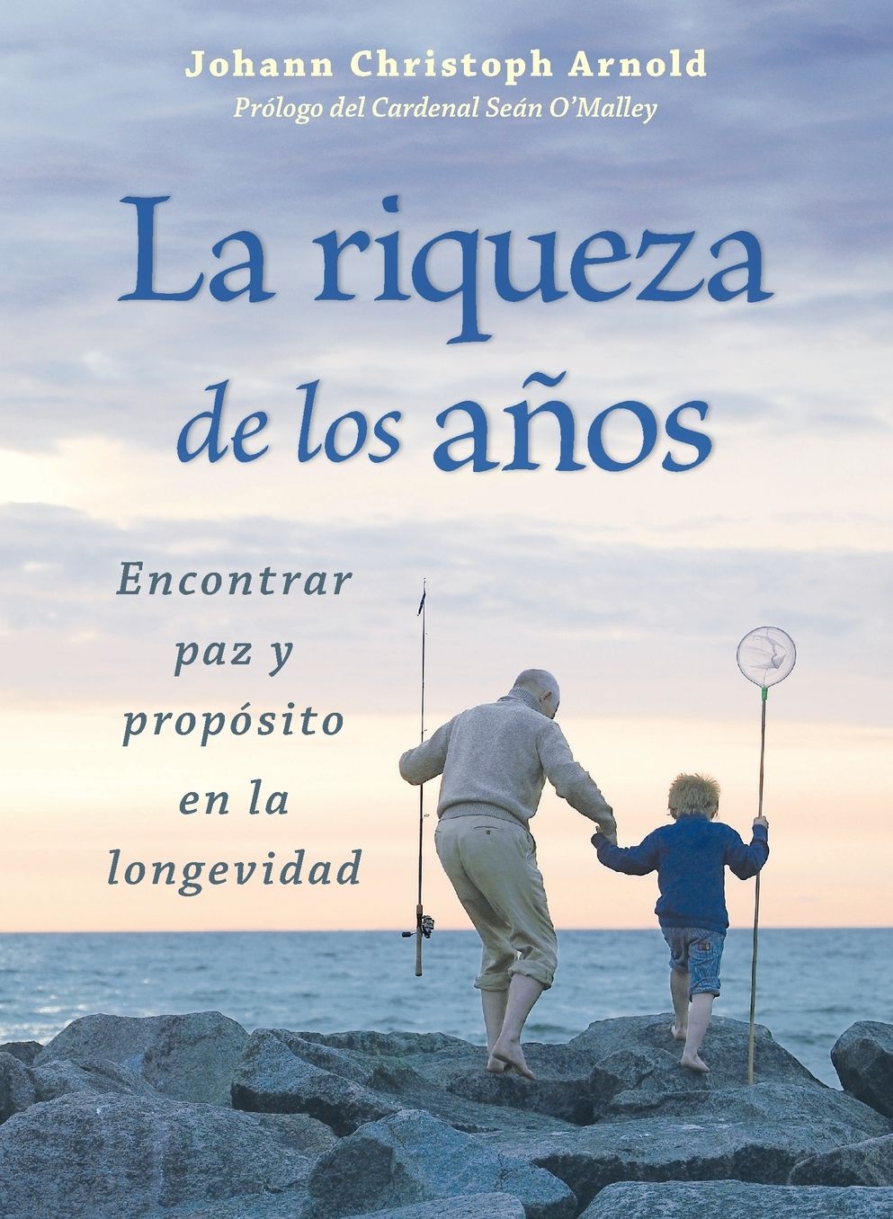 La riqueza de los anos: Encontrar paz y proposito en la edad