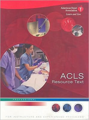 ACLS Resource Text for Instructors and Experienced Providers