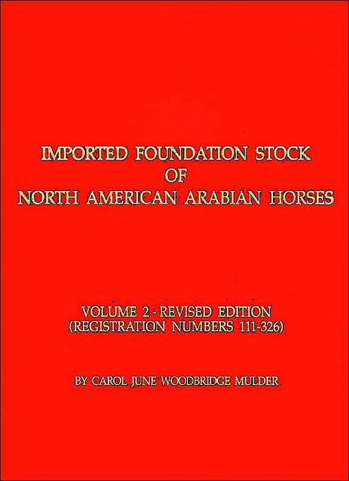 Imported Foundation Stock of North American Arabian Horses, Volume 2: Registration Numbers 111-326