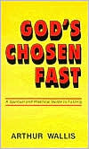 God's Chosen Fast: A Spiritual Guide to Fasting