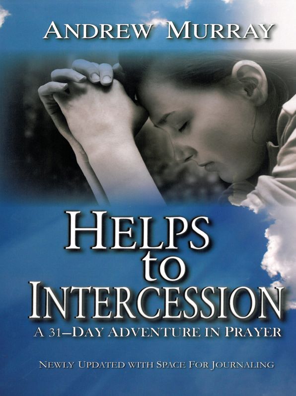 Helps to Intercession: A 31-Day Adventure in Prayer