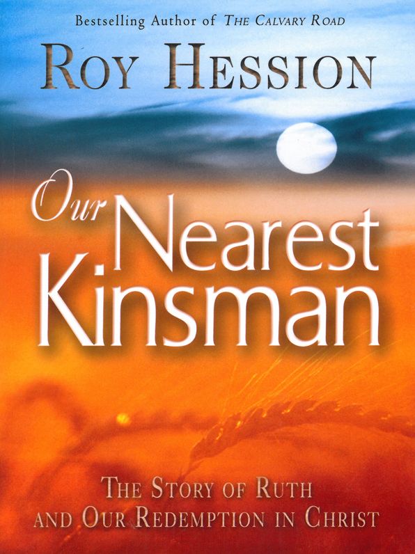 Our Nearest Kinsman: The Story of Ruth and Our Redemption in Christ