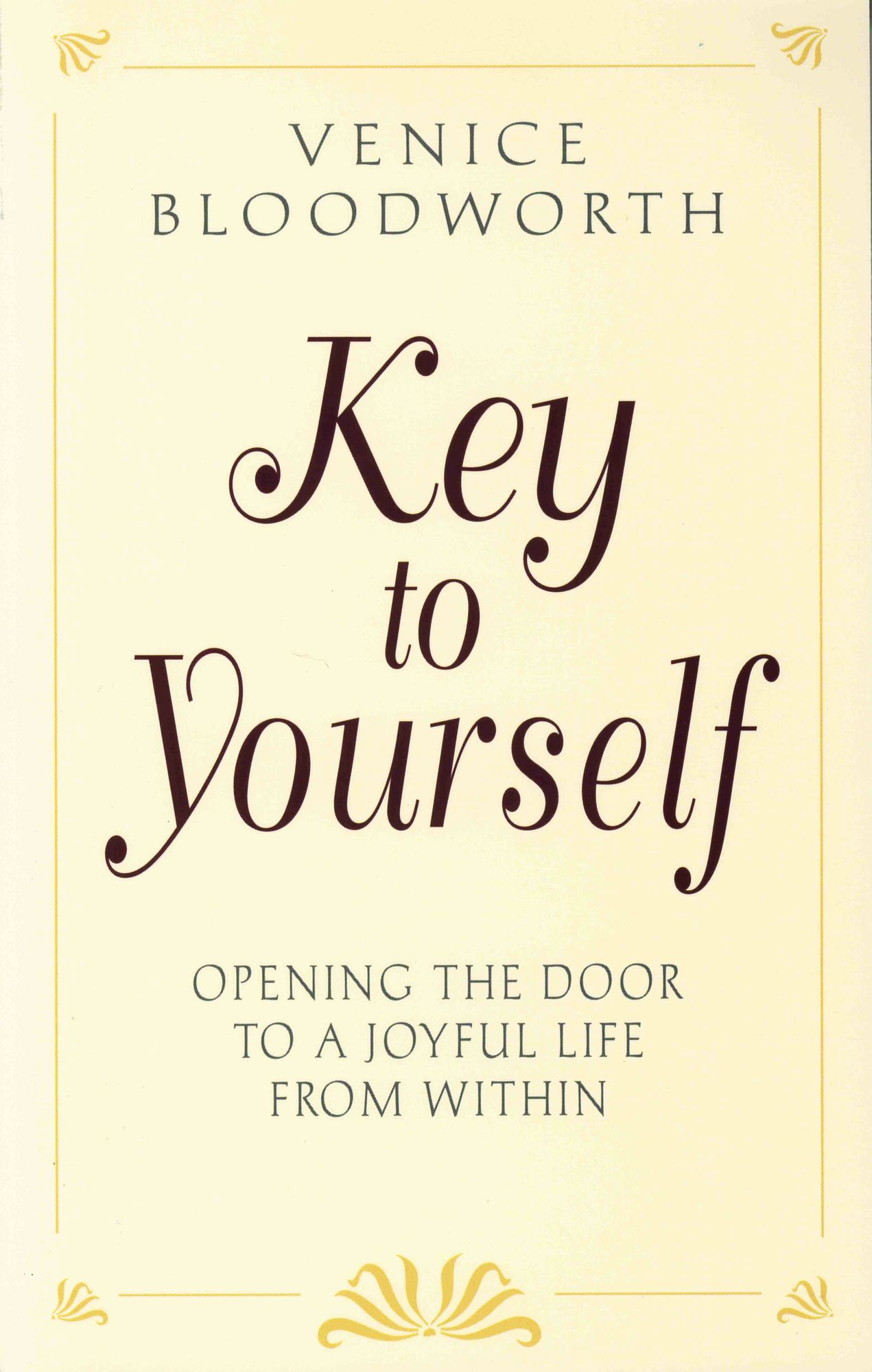 Key to Yourself: Opening the Door to A Joyful Life from Within