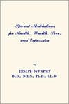 Special Meditations for Health, Wealth, Love, and Expression