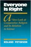 Everyone Is Right: A New Look at Comparative Religion and Its' Relation to Science