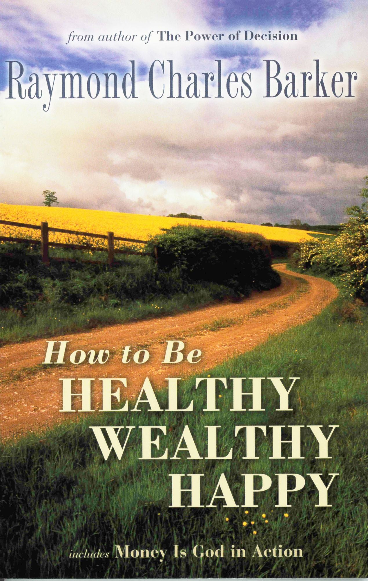 How to Be Healthy, Wealthy, Happy: Classic Lessons in the Science of Mind