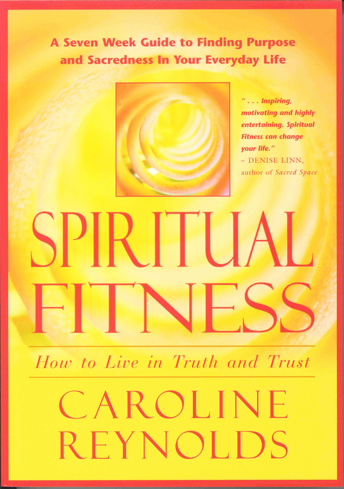 Spiritual Fitness: A 7 Week Guide to Finding Meaning and Sacredness in Your Everyday Life