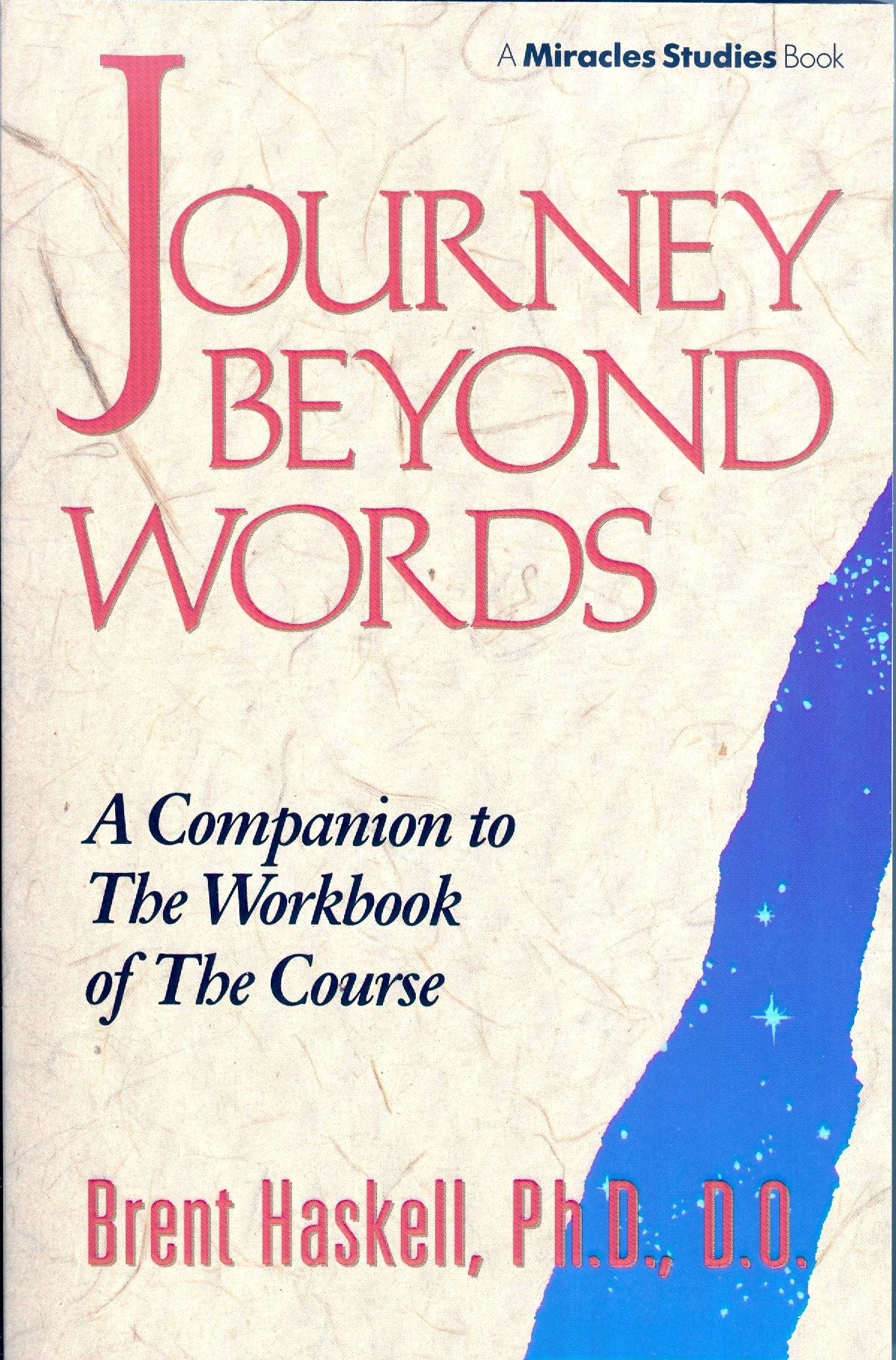 Journey Beyond Words: A Companion to the Workbook of the Course