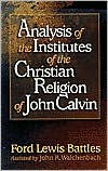 Analysis of the Institutes of the Christian Religion of John Calvin
