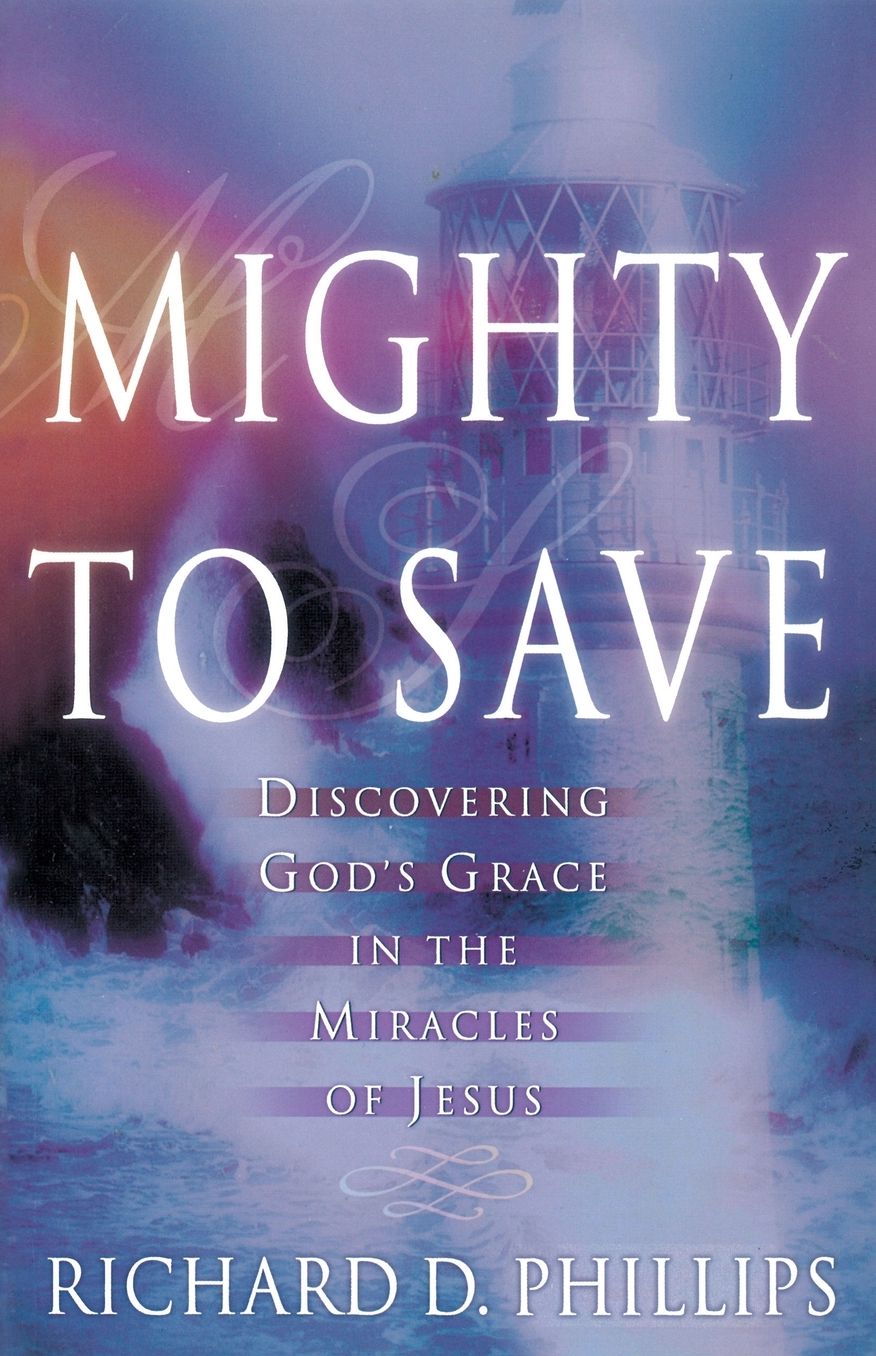 Mighty to Save: Discovering God's Grace in the Miracles of Jesus