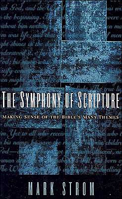 Symphony of Scripture: Making Sense of the Bibles Many Themes