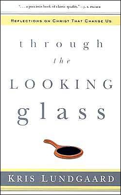 Through the Looking Glass: Reflections on Christ that Change Us