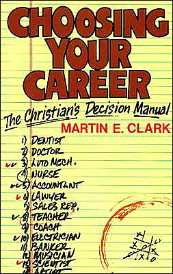 Choosing Your Career: A Christian's Decision Manual