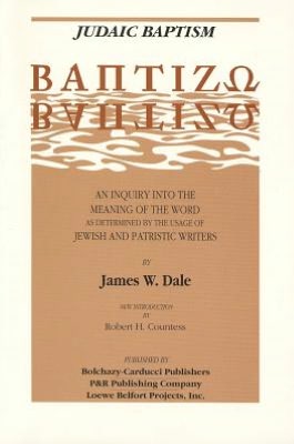 Judaic Baptism: An Inquiry into the Meaning of the Word as Determined by the Usage of Jewish and Patristic Writers
