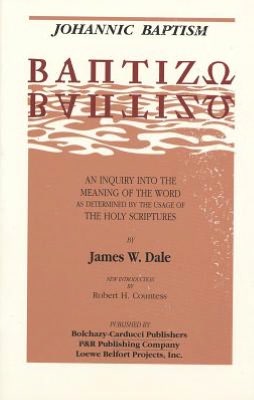 Johannic Baptism: An Inquiry into the Meaning of the Word as Determined by the Usage of The Holy Scriptures