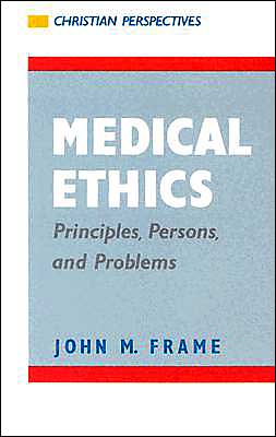 Medical Ethics: Principles, Persons, and Problems