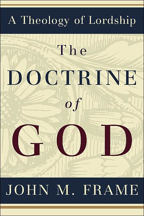 The Doctrine of God: A Theology of Lordship