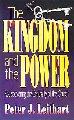 The Kingdom and the Power: Rediscovering the Centrality of the Church