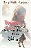 Raising a Christian Daughter in a MTV World