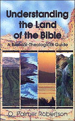 Understanding the Land of the Bible: A Biblical-Theological Guide