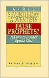 Are Seventh-Day Adventists False Prophets?: A Former Insider Speaks Out