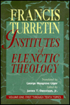 Institutes of Elenctic Theology: Vol. 1: First Through Tenth Topics