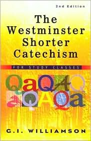 The Westminster Shorter Catechism, 1 Volume: for Study Classes