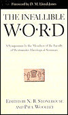 The Infallible Word: A Symposium by the Members of the Faculty of Westminster Theological Seminary