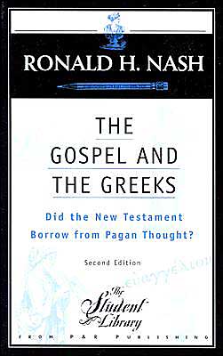 The Gospel and the Greeks: Did the New Testament Borrow from Pagan Thought?