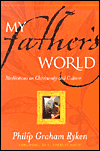 My Father's World: Meditations on Christianity and Culture