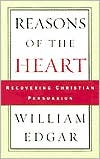 Reasons of the Heart: Recovering Christian Persuasion