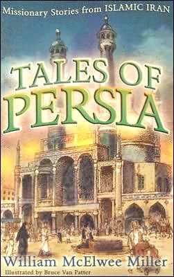 Tales of Persia: Missionary Stories from Islamic Iran