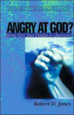 Angry at God: Bring Him Your Doubts and Questions