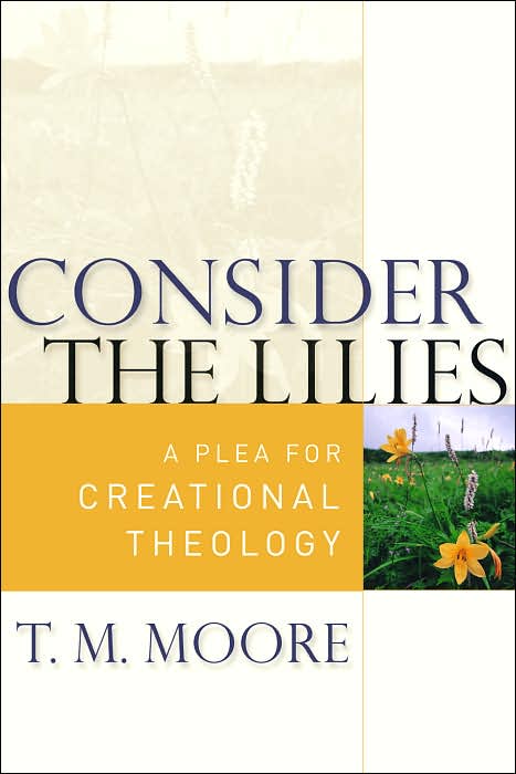 Consider the Lilies: A Plea for Creational Theology
