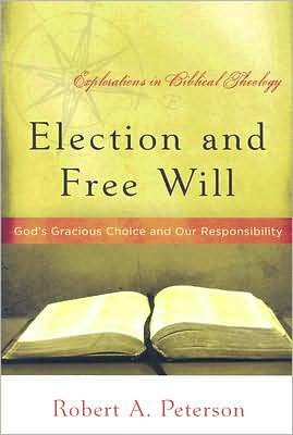 Election and Free Will: God's Gracious Choice and Our Responsibility