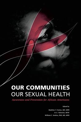 Our Communities Our Sexual Health : Awareness and Prevention for African Americans