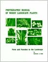 Photographic Manual of Woody Landscape Plants: Form and Function in the Landscape