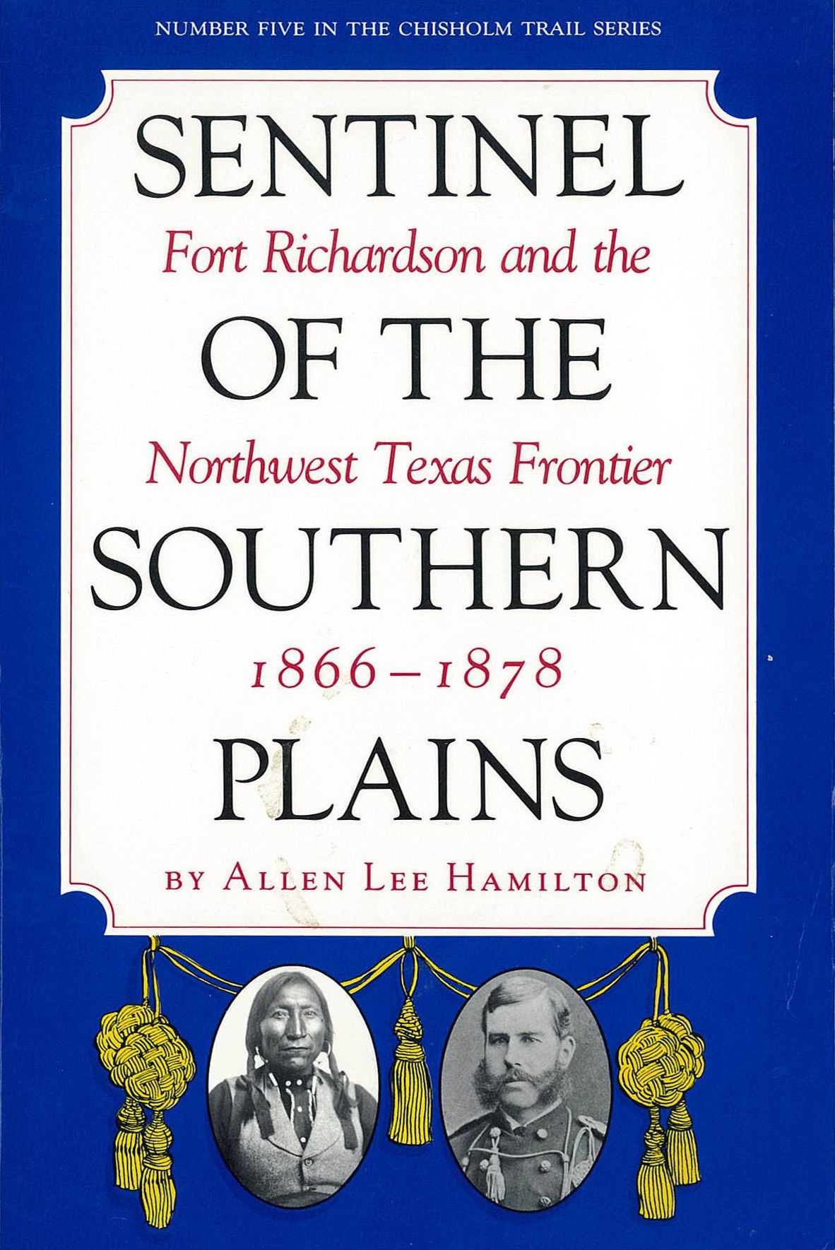 Sentinel of the Southern Plains, 1866-1878: Fort Richardson and the Northwest Texas Frontier