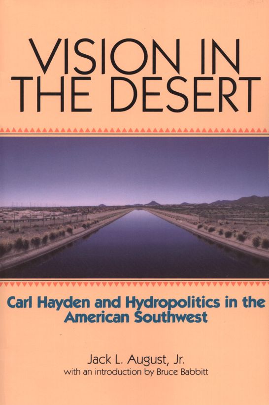 Vision in the Desert: Carl Hayden and Hydropolitics in the American Southwest